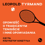 Okładka - Opowieść o tragicznym tenisiście i inne opowiadania - Leopold Tyrmand