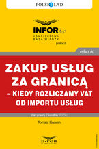 Okładka - Zakup usług za granicą - kiedy rozliczamy VAT od importu usług - Tomasz Krywan