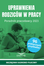 Uprawnienia rodziców w pracy. Poradnik pracodawcy 2023