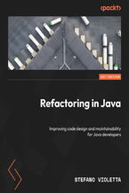 Refactoring in Java. Improving code design and maintainability for Java developers