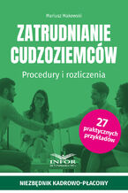 Okładka - Zatrudnianie cudzoziemców. Procedury i rozliczenia - Mariusz Makowski