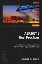 Okładka - ASP.NET 8 Best Practices. Explore techniques, patterns, and practices to develop effective large-scale .NET web apps - Jonathan R. Danylko