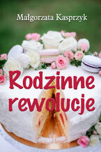 Okładka - Rodzinne rewolucje - Małgorzata Kasprzyk