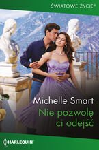 Okładka - Nie pozwolę ci odejść - Michelle Smart