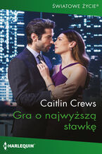 Okładka - Gra o najwyższą stawkę - Caitlin Crews