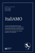 Okładka - ItaliAMO. Upowszechnianie wiedzy italianistycznej w środowisku akademickim i pozaakademickim / ItaliAMO. Promozione degli studi italiani nell\'ambiente accademico e non accademico - Justyna Groblińska, Dominika Kobylska, Katarzyna Kowalik