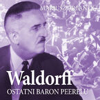 Okładka - Waldorff. Ostatni baron Peerelu - Mariusz Urbanek