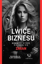 Lwice Biznesu. Kobiety, które nie boją się zmian