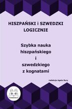 Okładka - Hiszpański i szwedzki logicznie. Szybka nauka hiszpańskiego i szwedzkiego z kognatami - Agata Bury