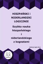 Hiszpański i niderlandzki logicznie. Szybka nauka hiszpańskiego i niderlandzkiego z kognatami