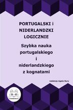 Okładka - Portugalski i niderlandzki logicznie. Szybka nauka portugalskiego i niderlandzkiego z kognatami - Agata Bury