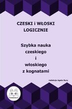 Czeski i włoski logicznie. Szybka nauka czeskiego i włoskiego z kognatami