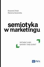 Okładka - Semiotyka w marketingu - Krzysztof Polak, Marzena Żurawicka