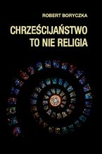 Chrześcijaństwo to nie religia