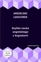 Angielski logicznie. Szybka nauka angielskiego z kognatami