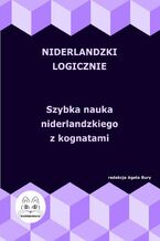 Niderlandzki logicznie. Szybka nauka niderlandzkiego z kognatami