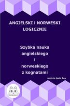 Okładka - Angielski i norweski logicznie. Szybka nauka angielskiego i norweskiego z kognatami - Agata Bury