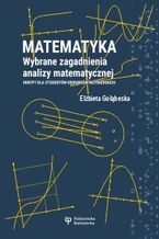 Okładka - Matematyka. Wybrane zagadnienia analizy matematycznej - Elżbieta Gołąbeska