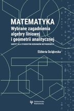 Okadka ksiki Matematyka. Wybrane zagadnienia algebry liniowej i geometrii analitycznej