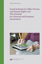 Okładka - Social Inclusion for Older Persons and Human Rights Law. The Potential for Universal and European Instruments - Barbara Mikołajczyk