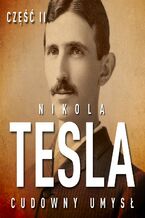 Okładka - Nikola Tesla. Cudowny umysł. Część 2. Sława i majątek - John Joseph O'Neill