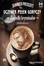 Okładka - Uczynek pełen goryczy. Tom 4. Zagadki kryminalne z Trzydziestej trzeciej ulicy - Summer Prescott