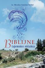 Okładka - Biblijne tajemnice różańca - KS. M.S. WRÓBEL