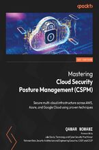 Mastering Cloud Security Posture Management (CSPM). Secure multi-cloud infrastructure across AWS, Azure, and Google Cloud using proven techniques