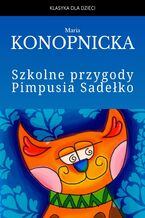 Okładka - Szkolne przygody Pimpusia Sadełko - Maria Konopnicka