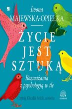 Okładka - Życie jest sztuką - Iwona Majewska-Opiełka