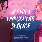 Okładka - Zanim wybuchnie słońce - Józefina Płotka