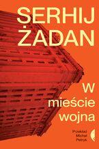 Okładka - W mieście wojna - Serhij Żadan