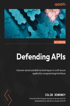 Defending APIs. Uncover advanced defense techniques to craft secure application programming interfaces