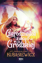 Okładka - Czarodziejka z ulicy Grodzkiej - Magdalena Kubasiewicz