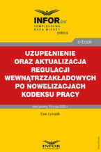 Okadka ksiki Uzupenienie oraz aktualizacja regulacji wewntrzzakadowych po nowelizacjach Kodeksu pracy