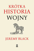 Okładka - Krótka historia wojny - Jeremy Black