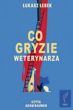 Okładka - Co gryzie weterynarza - Łukasz Łebek