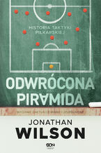 Odwrócona piramida. Historia taktyki piłkarskiej (Wydanie II)