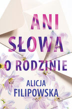 Okładka - Ani słowa o rodzinie - Alicja Filipowska