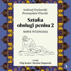 Sztuka obsługi penisa. Część 2. Nowe wyzwania