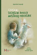 Okładka - Czasami szczęśliwi rodzice mieszkają oddzielnie - Aga Kacprzyk