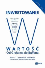 Okładka - Inwestowanie w wartość - Bruce C. N. Greenwald, Judd Kahn, Erin Bellissimo, Mark A. Cooper, Tano Santos