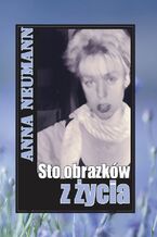 Okładka - Sto obrazków z życia - Anna Neumann