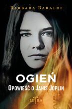 Okładka - Ogień. Opowieść o Janis Joplin - Barbara Baraldi