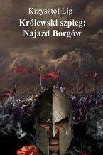 Okładka - Królewski szpieg: Najazd Borgów - Krzysztof Lip