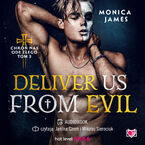 Okładka - Deliver Us From Evil. Chroń nas ode złego. Tom 3 - Monica James