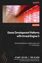 Okładka - Game Development Patterns with Unreal Engine 5. Build maintainable and scalable systems with C++ and Blueprint - Stuart Butler, Tom Oliver, Christopher J. Headleand
