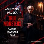 Śmierć starszej pani. True Monsters