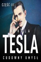 Okładka - Nikola Tesla. Cudowny umysł. Część 3. Wewnętrzna wibracja - John Joseph O'Neill