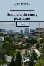 Okładka - Dodajcie do cnoty poznanie - Alek Skarga